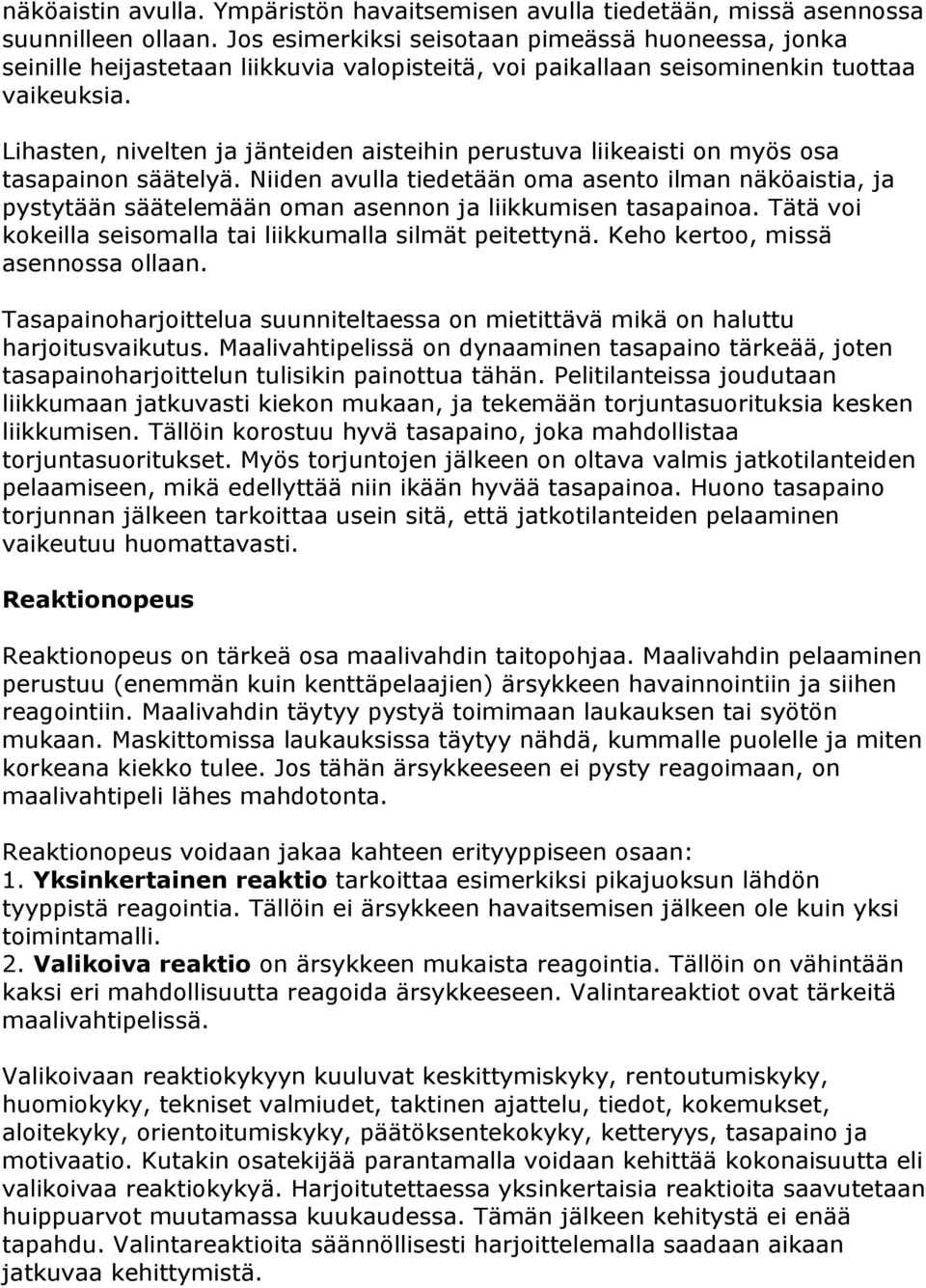 Lihasten, nivelten ja jänteiden aisteihin perustuva liikeaisti on myös osa tasapainon säätelyä.