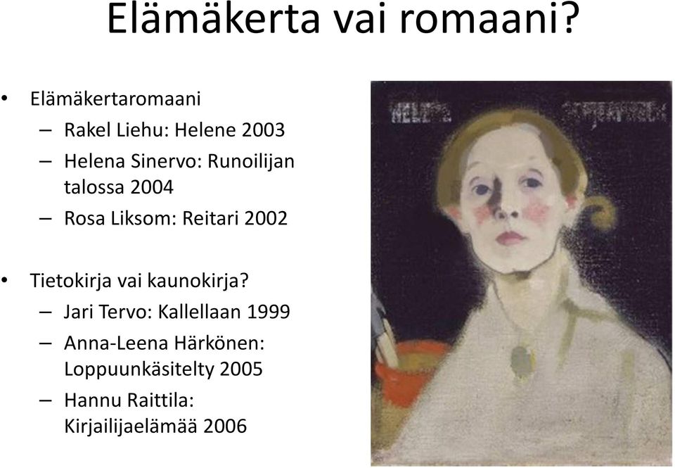 Runoilijan talossa 2004 Rosa Liksom: Reitari 2002 Tietokirja vai