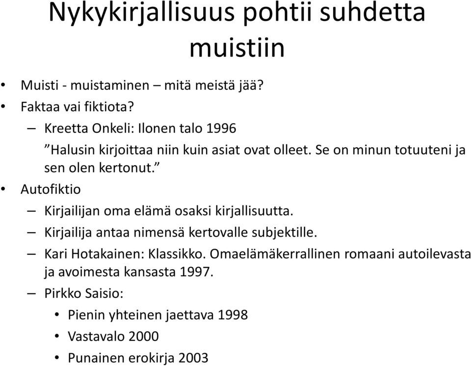 Se on minun totuuteni ja sen olen kertonut. Kirjailijan oma elämä osaksi kirjallisuutta.