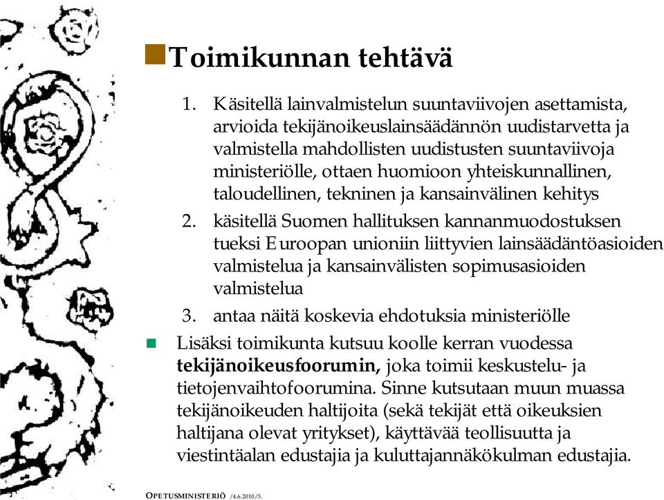 huomioon yhteiskunnallinen, taloudellinen, ll tekninen ja kansainvälinen kehitys 2.