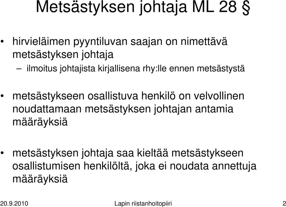 velvollinen noudattamaan metsästyksen johtajan antamia määräyksiä metsästyksen johtaja saa kieltää