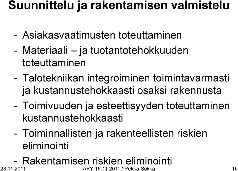 kustannustehokkaasti osaksi rakennusta - Toimivuuden ja esteettisyyden toteuttaminen