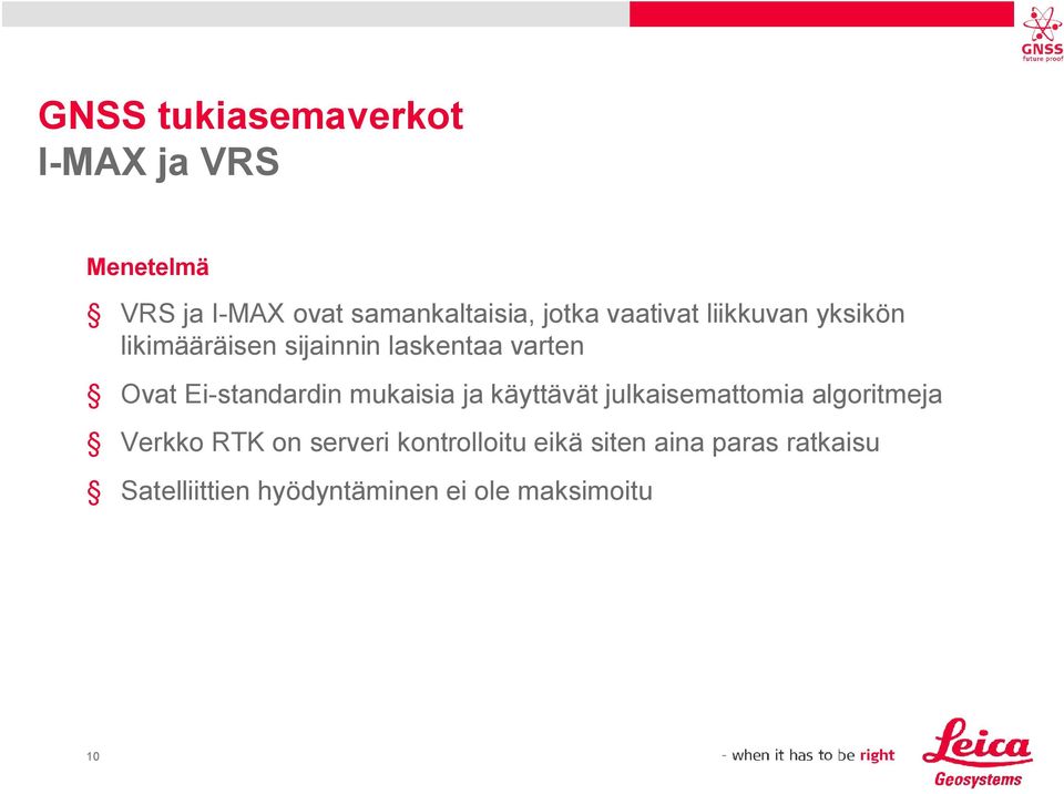 standardin mukaisia ja käyttävät julkaisemattomia algoritmeja Verkko RTK on serveri