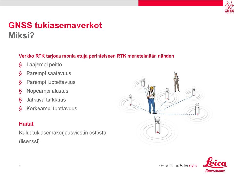 nähden Laajempi peitto Parempi saatavuus Parempi luotettavuus