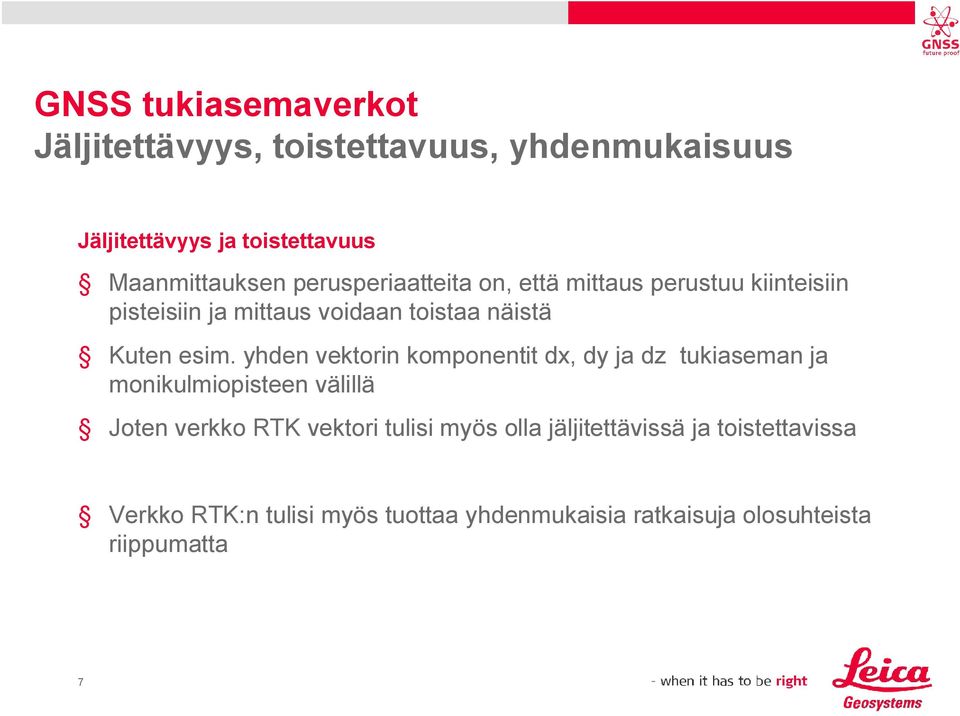 yhden vektorin komponentit dx, dy ja dz tukiaseman ja monikulmiopisteen välillä Joten verkko RTK vektori tulisi myös