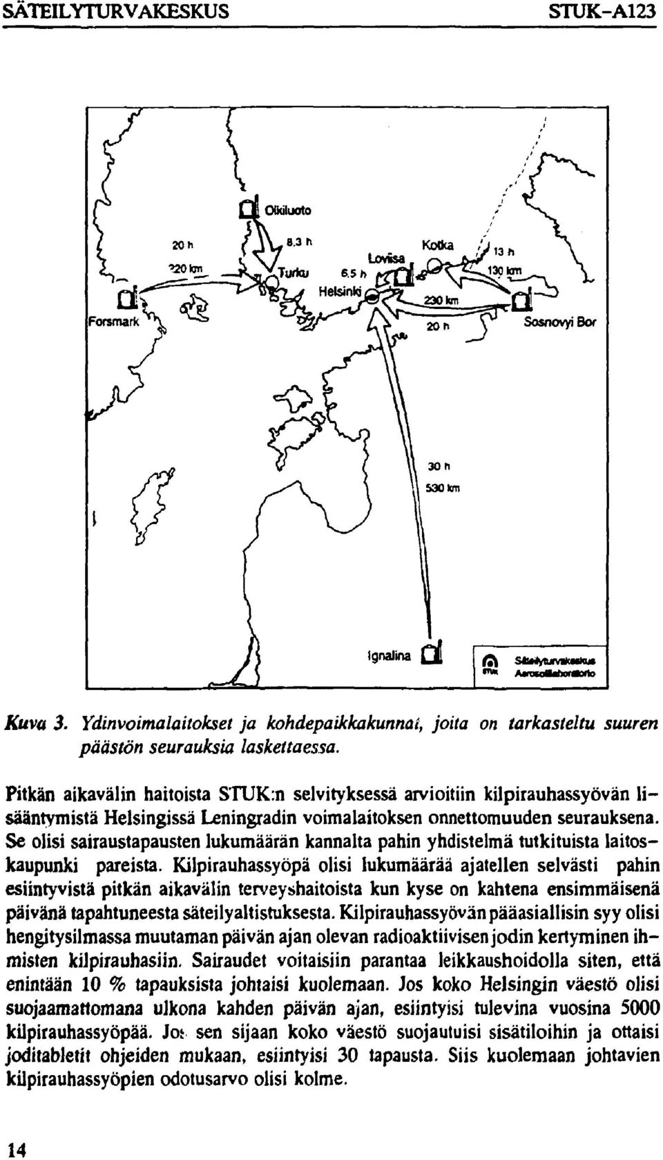 Se olisi sairaustapausten lukumäärän kannalta pahin yhdistelmä tutkituista laitoskaupunki pareista.