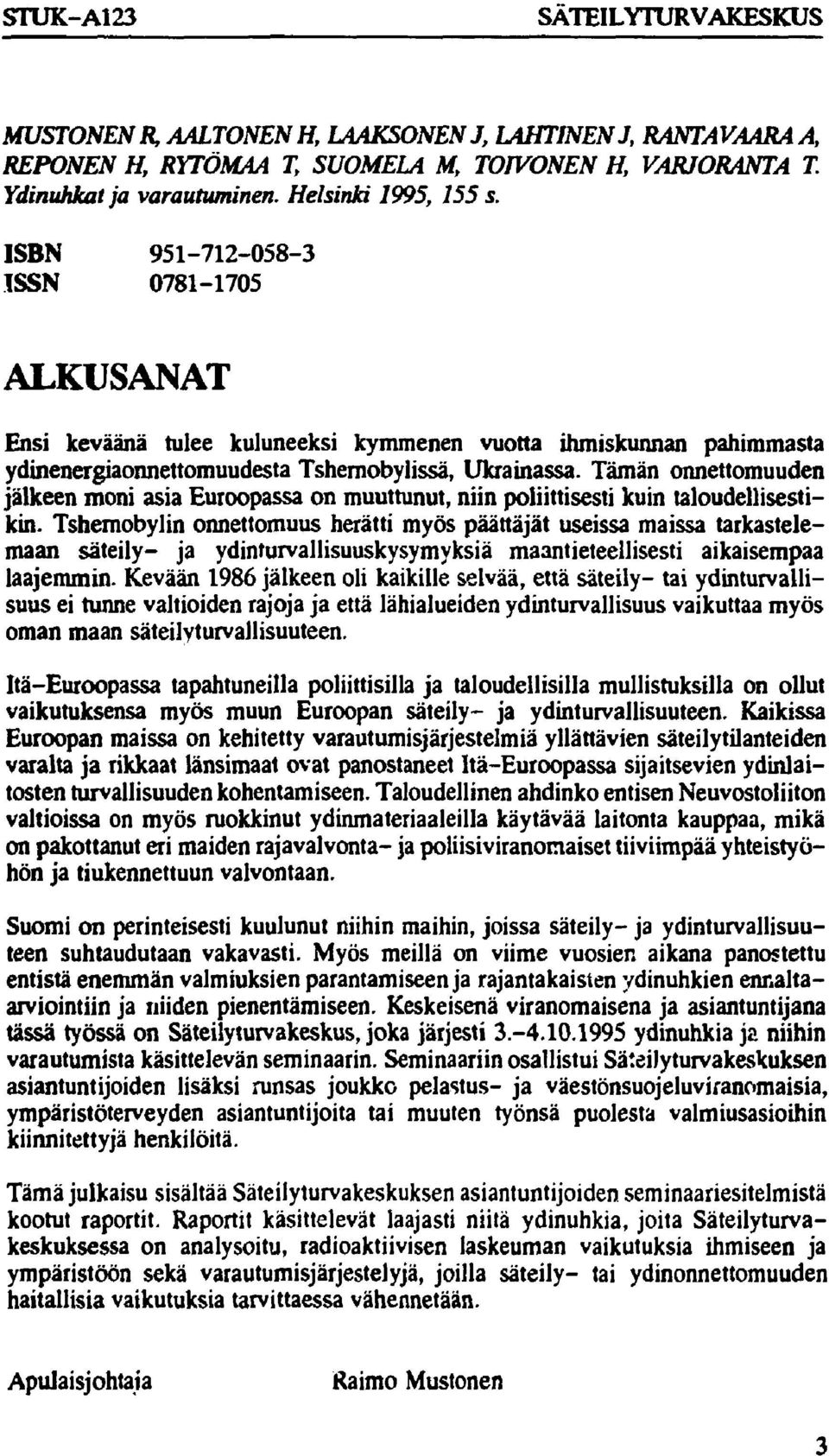 Tämän onnettomuuden jälkeen moni asia Euroopassa on muuttunut, niin poliittisesti kuin taloudellisestikin.