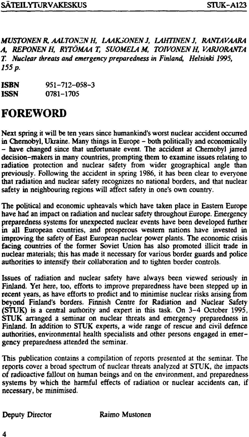 ISBN 951-712-058-3 ISSN 0781-1705 FOREWORD Next spring it will be ten years since humankind's worst nuclear accident occurred in Chernobyl, Ukraine.