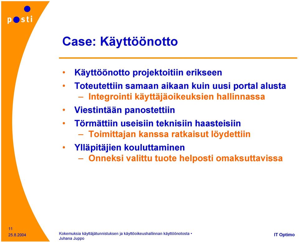 panostettiin Törmättiin useisiin teknisiin haasteisiin Toimittajan kanssa