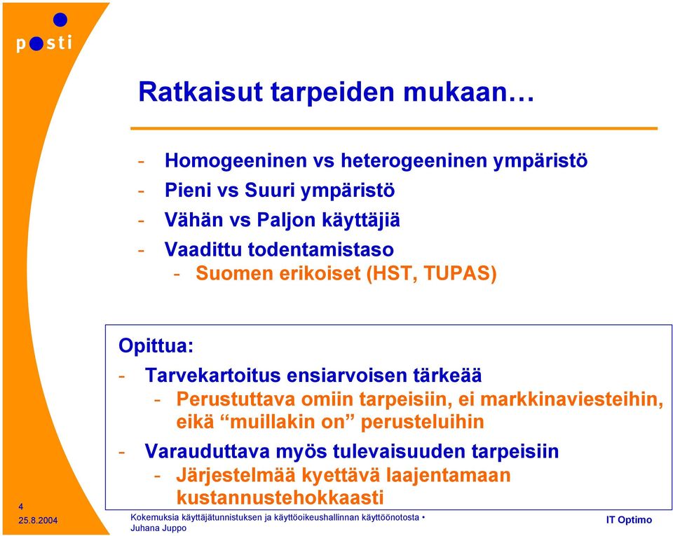 ensiarvoisen tärkeää - Perustuttava omiin tarpeisiin, ei markkinaviesteihin, eikä muillakin on