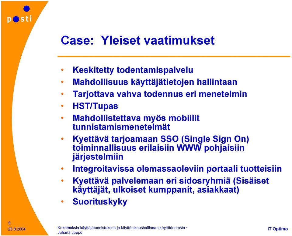 (Single Sign On) toiminnallisuus erilaisiin WWW pohjaisiin järjestelmiin Integroitavissa olemassaoleviin portaali