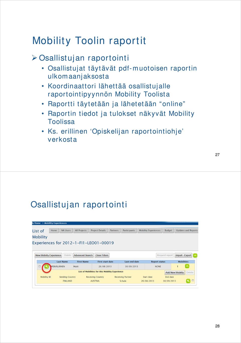 Mobility Toolista Raportti täytetään ja lähetetään online Raportin tiedot ja tulokset