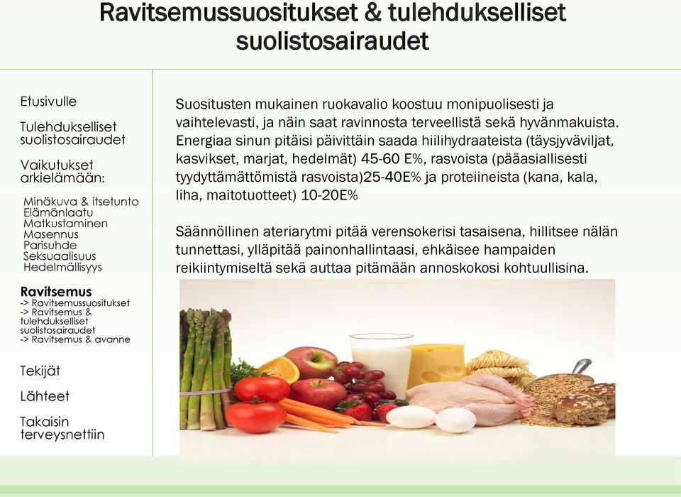Energiaa sinun pitäisi päivittäin saada hiilihydraateista (täysjyväviljat, kasvikset, marjat, hedelmät) 45-60 E%, rasvoista (pääasiallisesti tyydyttämättömistä