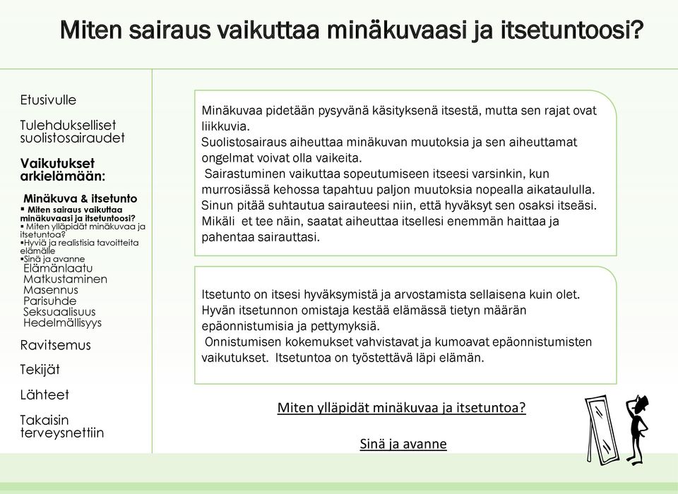 Suolistosairaus aiheuttaa minäkuvan muutoksia ja sen aiheuttamat ongelmat voivat olla vaikeita.