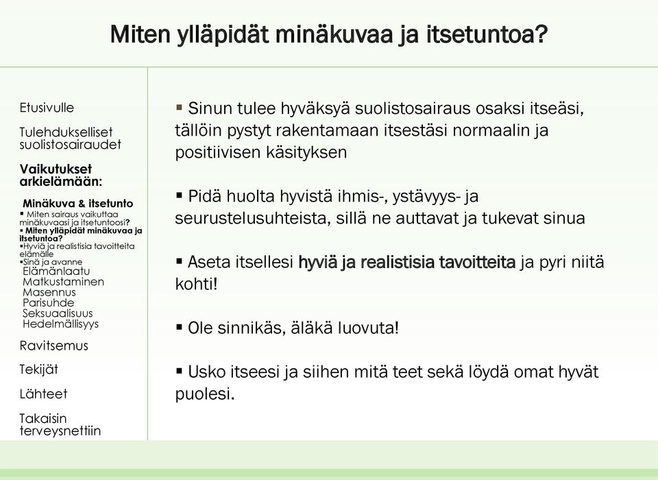 itsestäsi normaalin ja positiivisen käsityksen Pidä huolta hyvistä ihmis-, ystävyys- ja seurustelusuhteista, sillä ne auttavat ja tukevat sinua