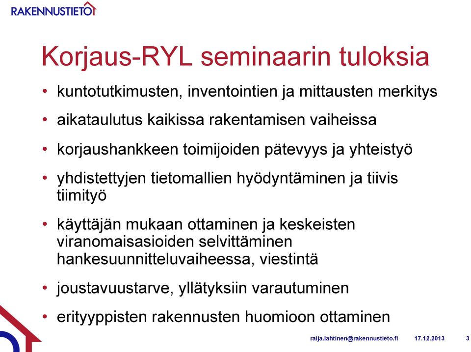 tiivis tiimityö käyttäjän mukaan ottaminen ja keskeisten viranomaisasioiden selvittäminen hankesuunnitteluvaiheessa,