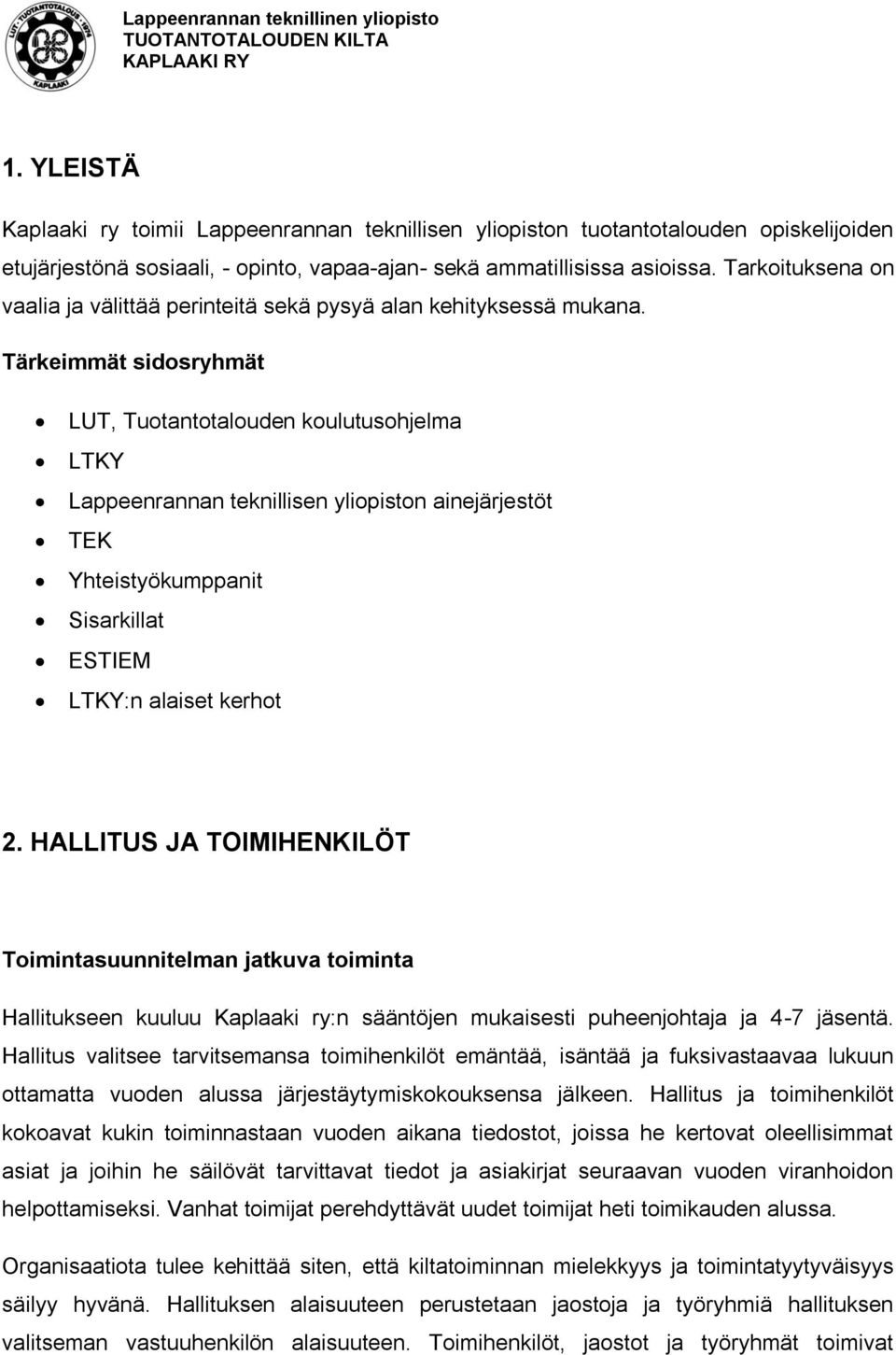 Tärkeimmät sidosryhmät LUT, Tuotantotalouden koulutusohjelma LTKY Lappeenrannan teknillisen yliopiston ainejärjestöt TEK Yhteistyökumppanit Sisarkillat ESTIEM LTKY:n alaiset kerhot 2.