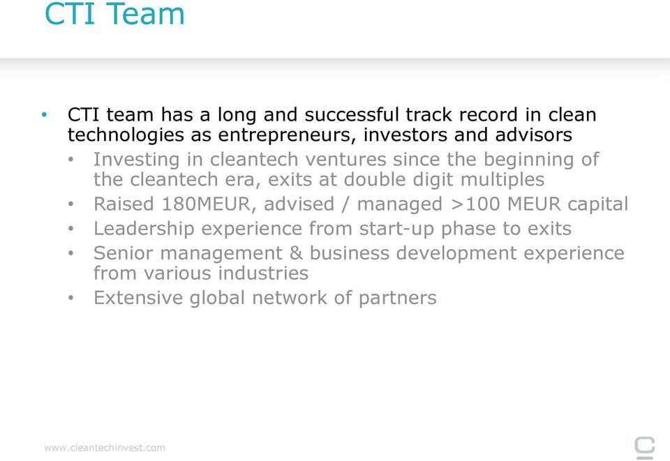 multiples Raised 180MEUR, advised / managed >100 MEUR capital Leadership experience from start-up phase to