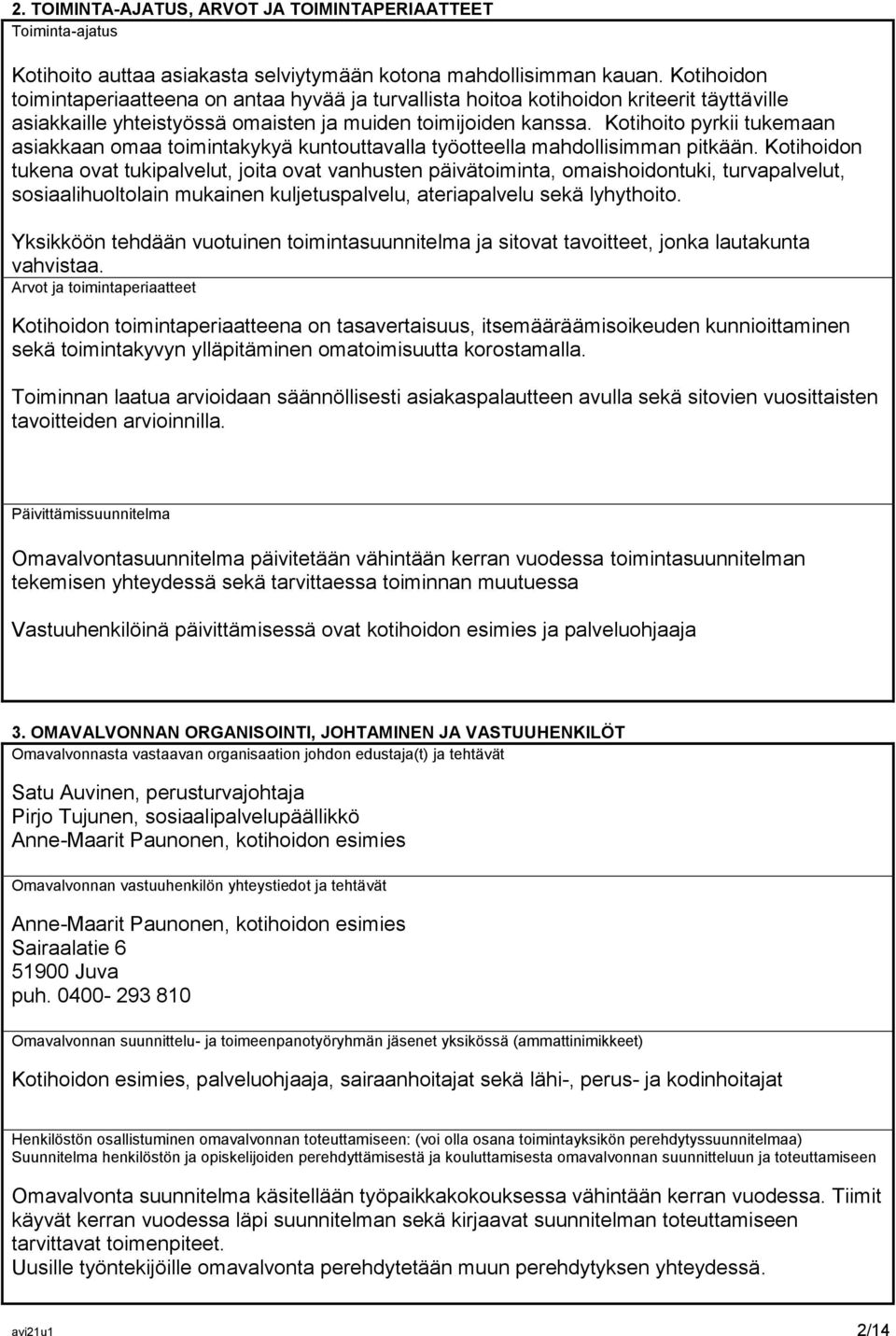 Kotihoito pyrkii tukemaan asiakkaan omaa toimintakykyä kuntouttavalla työotteella mahdollisimman pitkään.