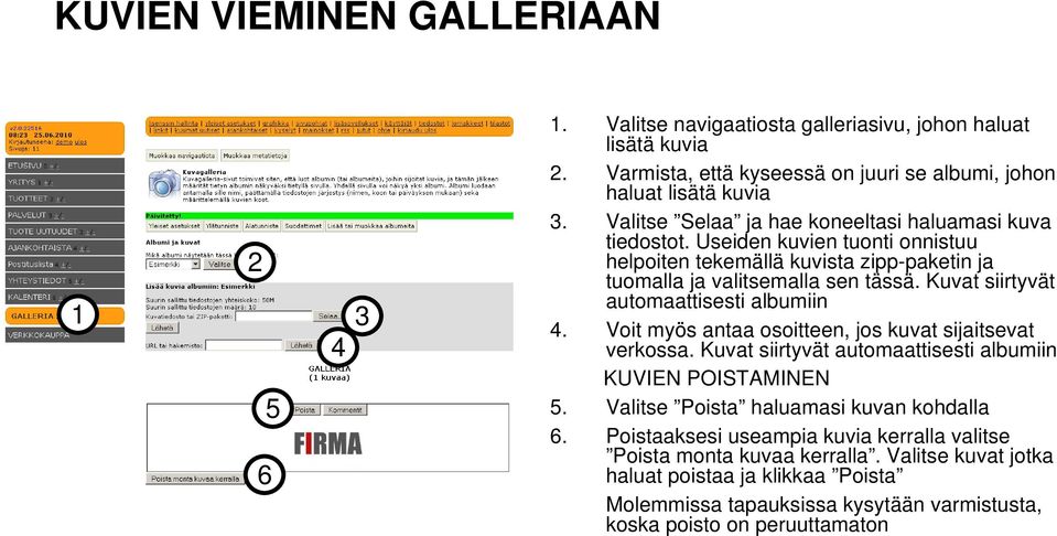 Kuvat siirtyvät automaattisesti albumiin. Voit myös antaa osoitteen, jos kuvat sijaitsevat verkossa. Kuvat siirtyvät automaattisesti albumiin KUVIEN POISTAMINEN.