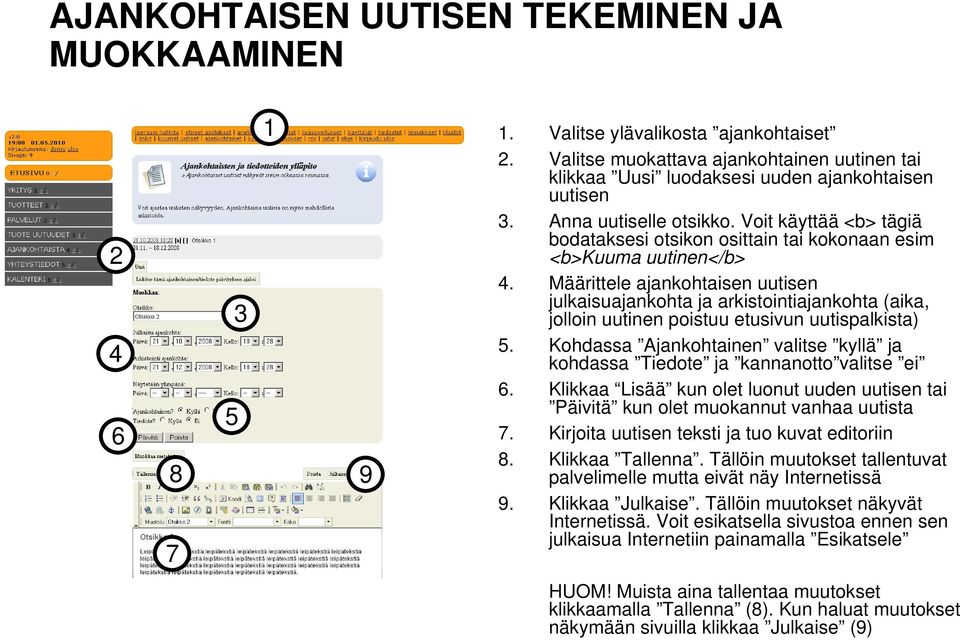 Määrittele ajankohtaisen uutisen julkaisuajankohta ja arkistointiajankohta (aika, jolloin uutinen poistuu etusivun uutispalkista).