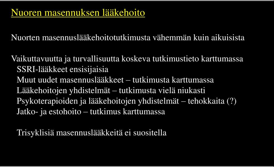 tutkimusta karttumassa Lääkehoitojen yhdistelmät tutkimusta vielä niukasti Psykoterapioiden ja lääkehoitojen