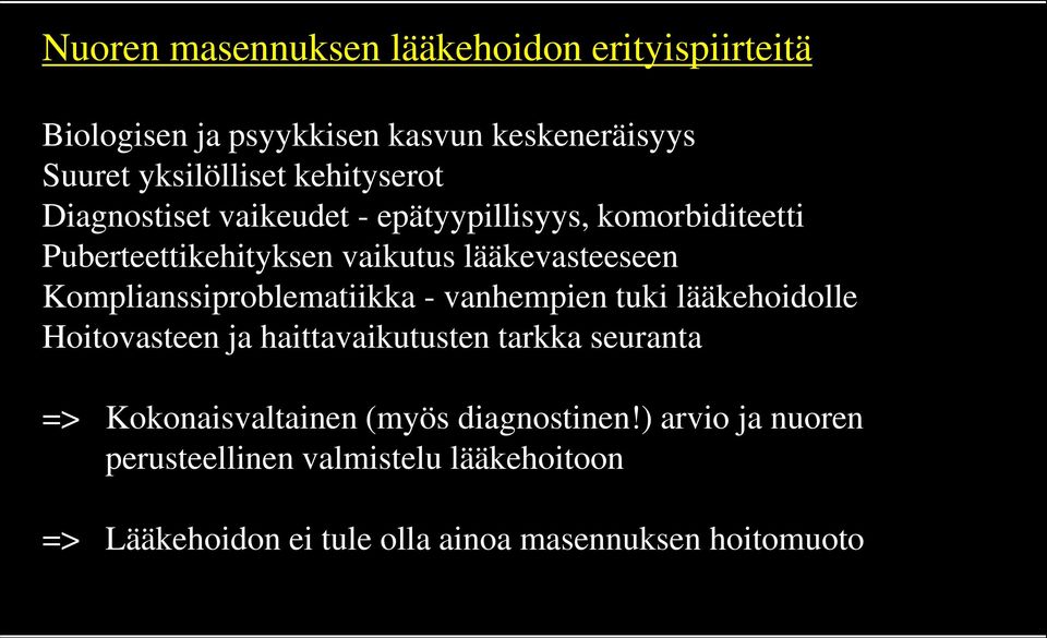 Komplianssiproblematiikka - vanhempien tuki lääkehoidolle Hoitovasteen ja haittavaikutusten tarkka seuranta =>