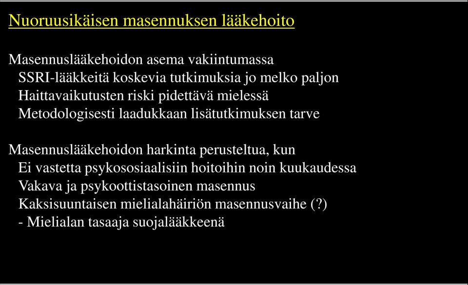 lisätutkimuksen tarve Masennuslääkehoidon harkinta perusteltua, kun Ei vastetta psykososiaalisiin hoitoihin