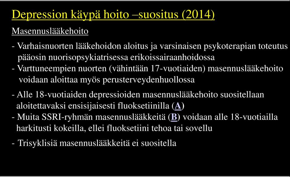 perusterveydenhuollossa - Alle 18-vuotiaiden depressioiden masennuslääkehoito suositellaan aloitettavaksi ensisijaisesti fluoksetiinilla (A) -