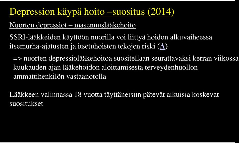 depressiolääkehoitoa suositellaan seurattavaksi kerran viikossa kuukauden ajan lääkehoidon aloittamisesta