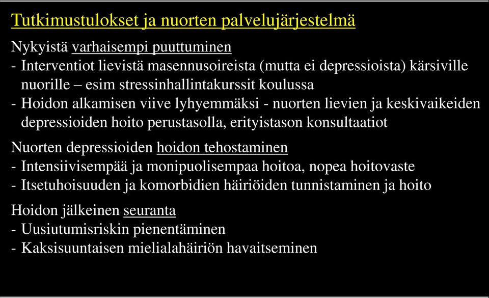 perustasolla, erityistason konsultaatiot Nuorten depressioiden hoidon tehostaminen - Intensiivisempää ja monipuolisempaa hoitoa, nopea hoitovaste -