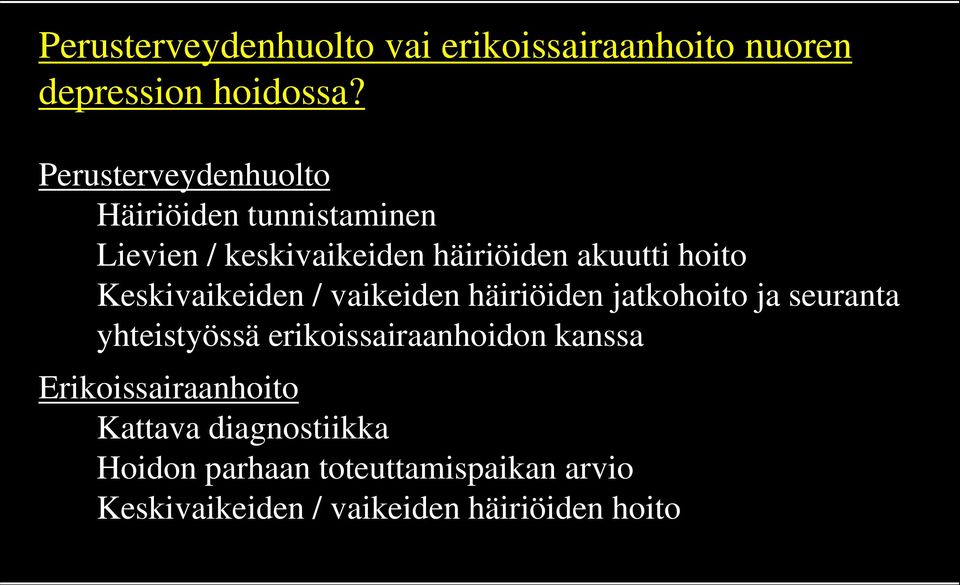 Keskivaikeiden / vaikeiden häiriöiden jatkohoito ja seuranta yhteistyössä erikoissairaanhoidon