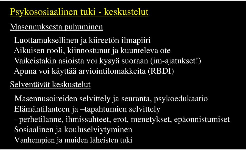 ) Apuna voi käyttää arviointilomakkeita (RBDI) Selventävät keskustelut Masennusoireiden selvittely ja seuranta,