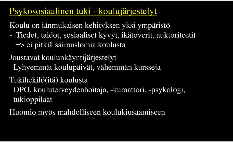 koulunkäyntijärjestelyt Lyhyemmät koulupäivät, vähemmän kursseja Tukihekilö(itä) koulusta OPO,