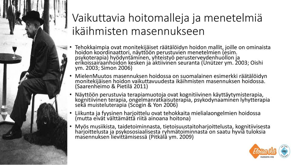 2003; Simon 2006) MielenMuutos masennuksen hoidossa on suomalainen esimerkki räätälöidyn monitekijäisen hoidon vaikuttavuudesta ikäihmisten masennuksen hoidossa.