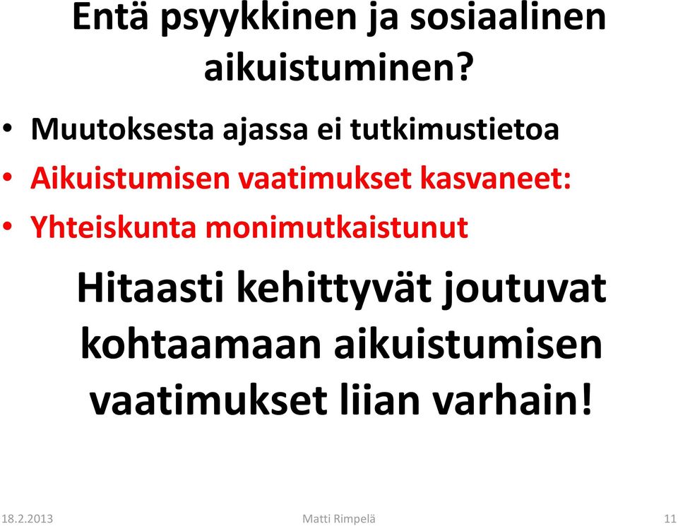 kasvaneet: Yhteiskunta monimutkaistunut Hitaasti kehittyvät