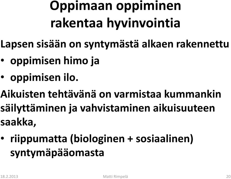 Aikuisten tehtävänä on varmistaa kummankin säilyttäminen ja vahvistaminen