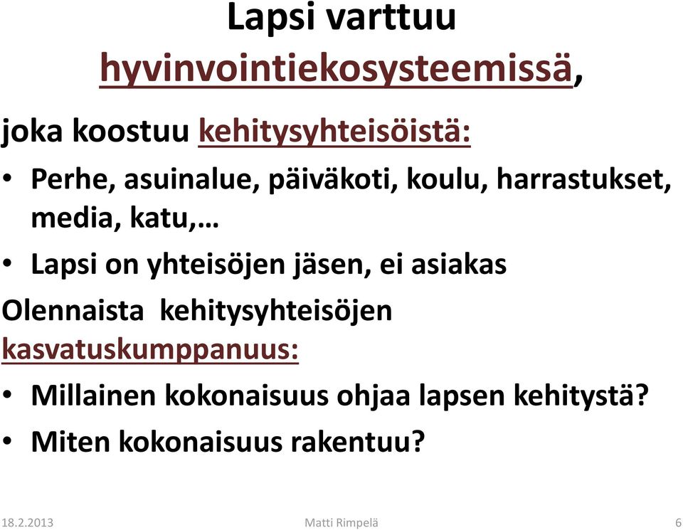 jäsen, ei asiakas Olennaista kehitysyhteisöjen kasvatuskumppanuus: Millainen