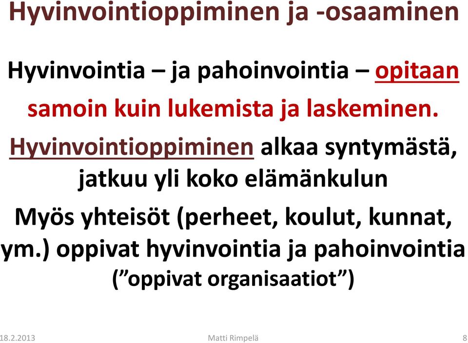 Hyvinvointioppiminen alkaa syntymästä, jatkuu yli koko elämänkulun Myös