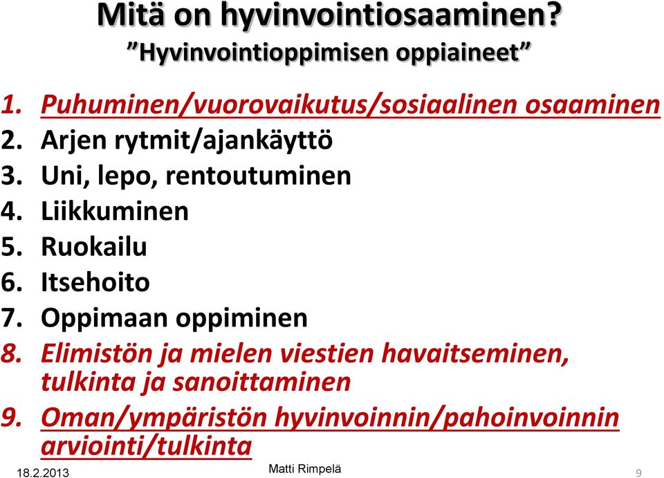 Uni, lepo, rentoutuminen 4. Liikkuminen 5. Ruokailu 6. Itsehoito 7. Oppimaan oppiminen 8.