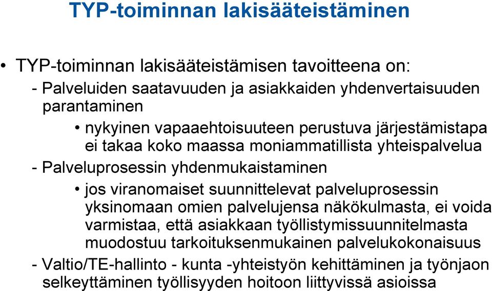 suunnittelevat palveluprosessin yksinomaan omien palvelujensa näkökulmasta, ei voida varmistaa, että asiakkaan työllistymissuunnitelmasta muodostuu