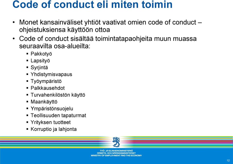 osa-alueilta: Pakkotyö Lapsityö Syrjintä Yhdistymisvapaus Työympäristö Palkkausehdot