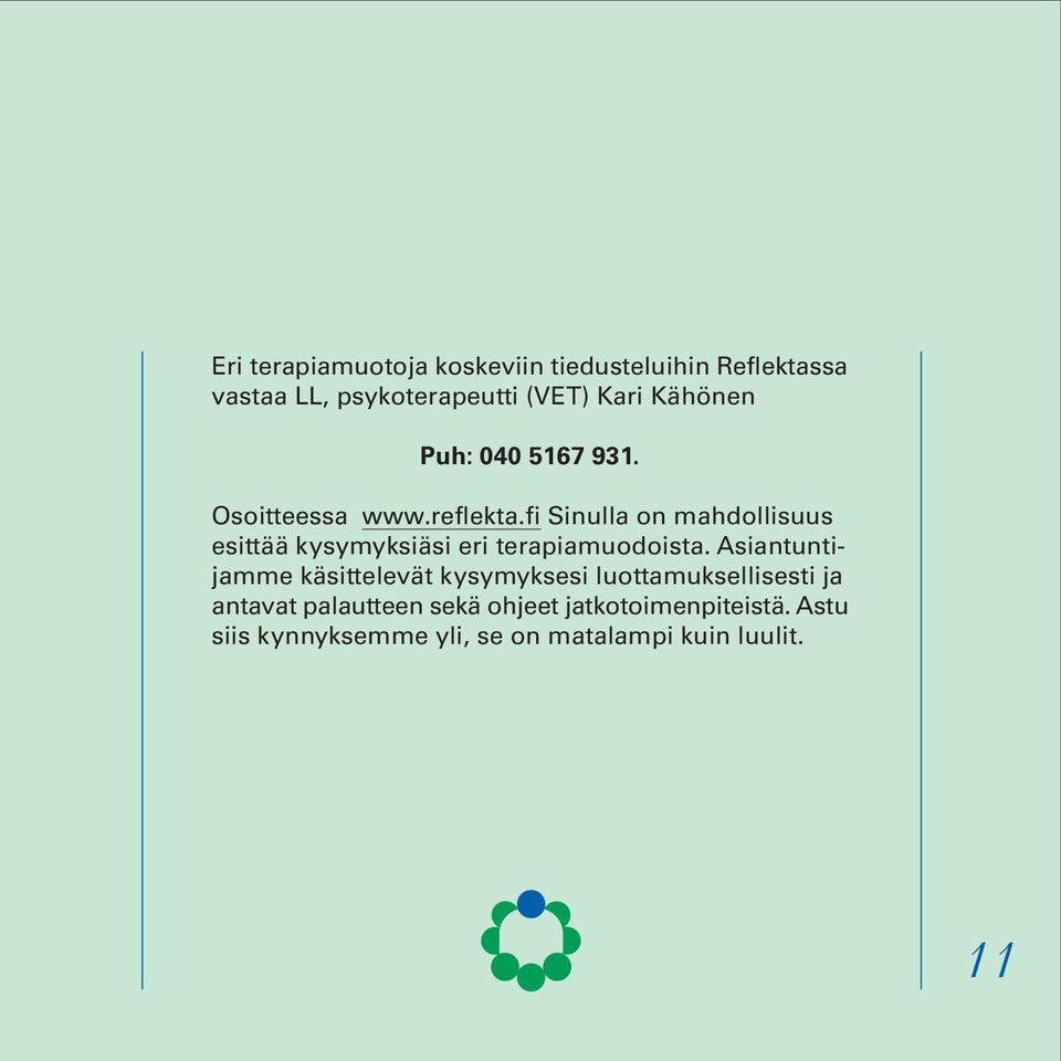 fi Sinulla on mahdollisuus esittää kysymyksiäsi eri terapiamuodoista.