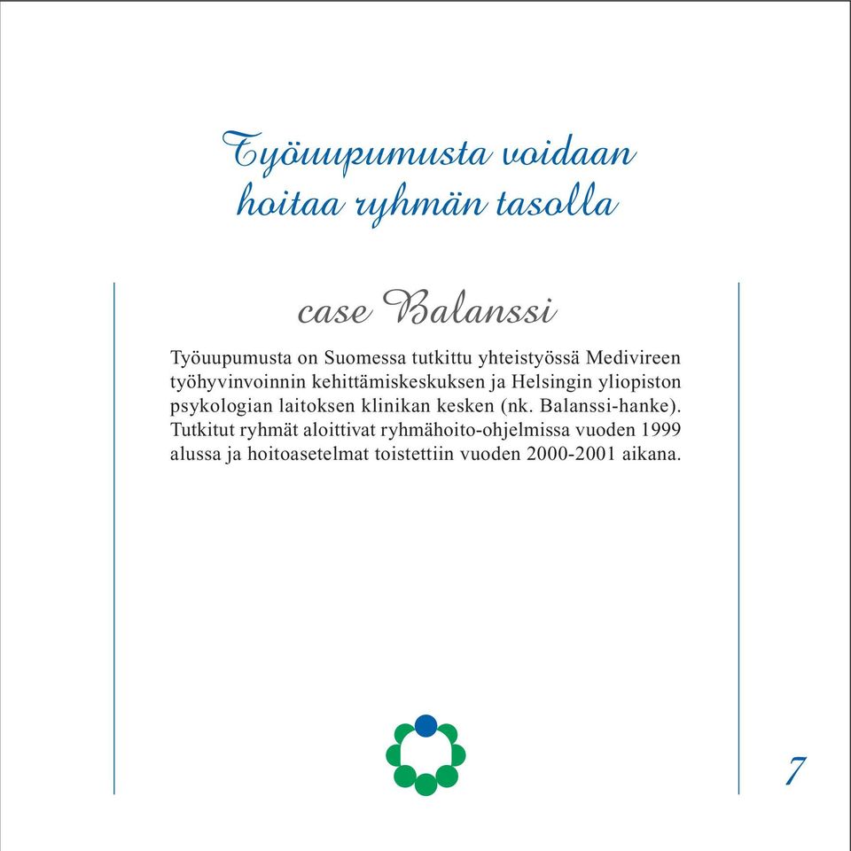 yliopiston psykologian laitoksen klinikan kesken (nk. Balanssi-hanke).