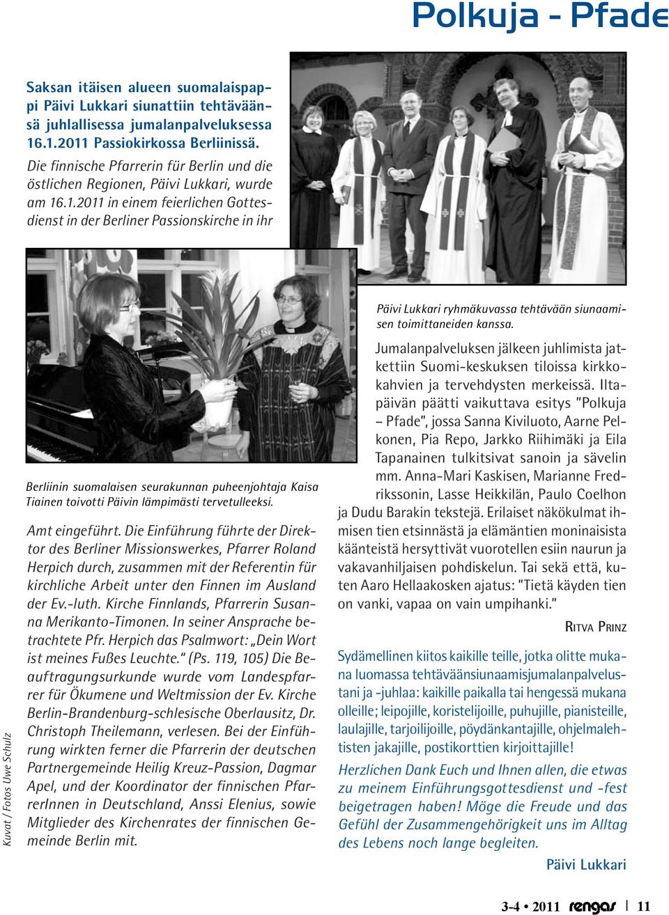 .1.2011 in einem feierlichen Gottesdienst in der Berliner Passionskirche in ihr Kuvat / Fotos Uwe Schulz Berliinin suomalaisen seurakunnan puheenjohtaja Kaisa Tiainen toivotti Päivin lämpimästi