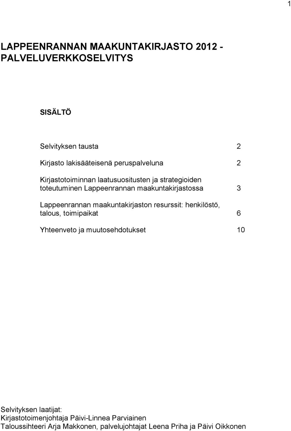 Lappeenrannan maakuntakirjaston resurssit: henkilöstö, talous, toimipaikat 6 Yhteenveto ja muutosehdotukset 10