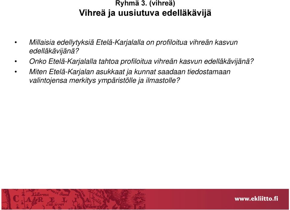 Etelä-Karjalalla on profiloitua vihreän kasvun edelläkävijänä?