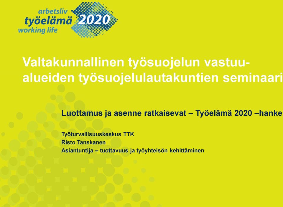 ratkaisevat Työelämä 2020 hanke Työturvallisuuskeskus