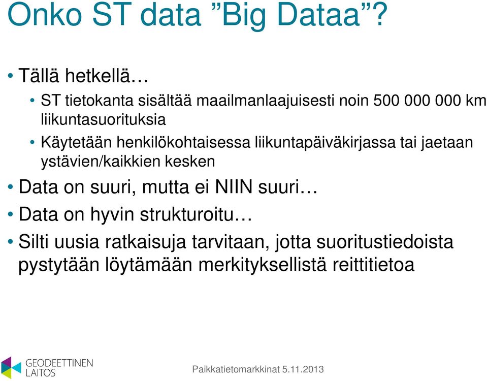 liikuntasuorituksia Käytetään henkilökohtaisessa liikuntapäiväkirjassa tai jaetaan