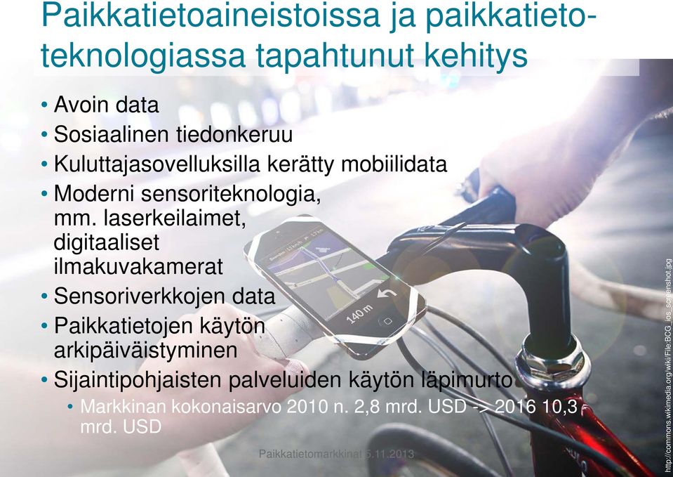 laserkeilaimet, digitaaliset ilmakuvakamerat Sensoriverkkojen data Paikkatietojen käytön arkipäiväistyminen